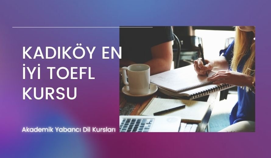 Kadıköy En İyi TOEFL Kursu